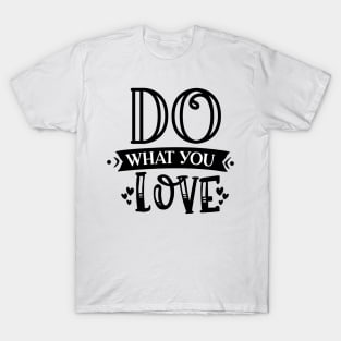 Do What You Love T-Shirt